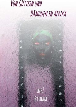Von Göttern und Dämonen in Afrika