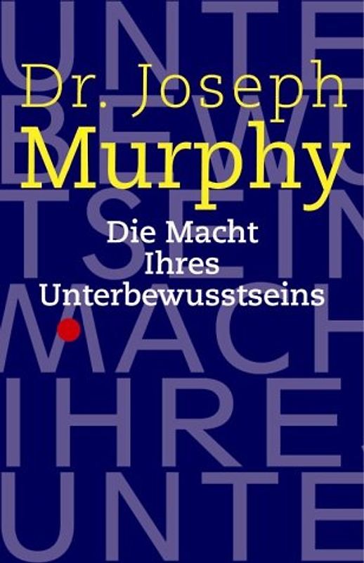 Die Macht Ihres Unterbewusstseins. (Dr. Murphy Jubiläumsaktion)