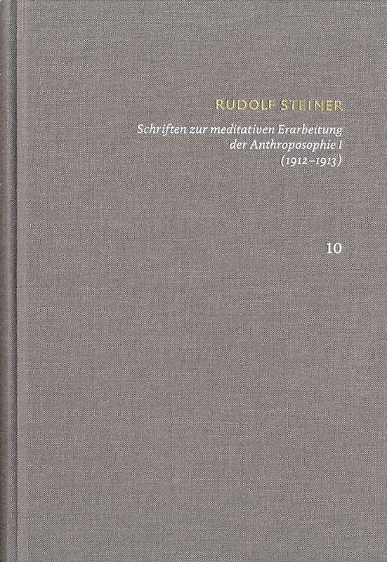 Schriften zur meditativen Erarbeitung der Anthroposophie I (1912‒1913) Ein Weg zur Selbsterkenntnis des Menschen – Die Schwelle der geistigen Welt