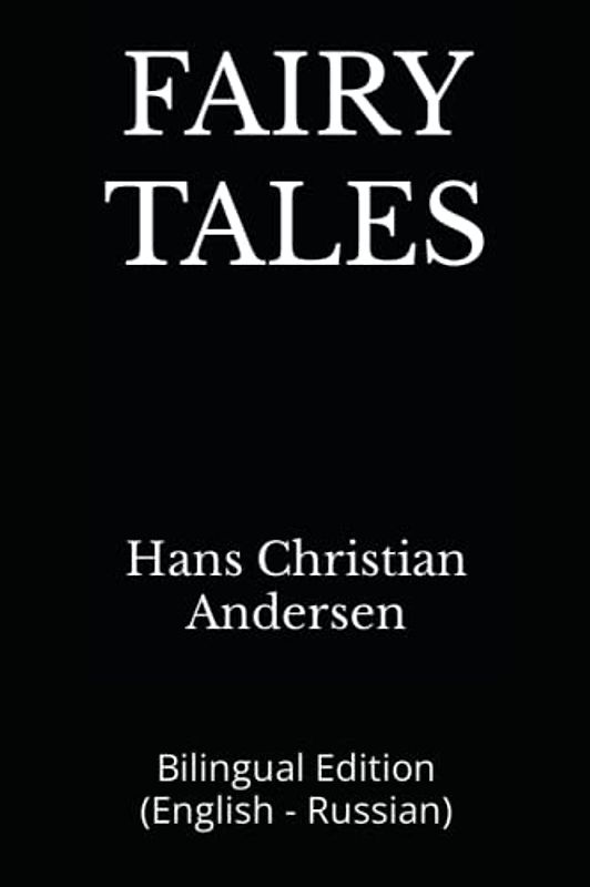FAIRY TALES: Bilingual Edition (English - Russian)
