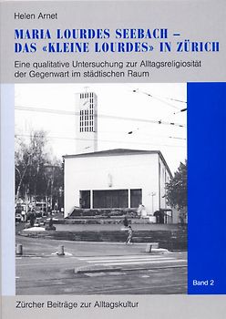 Maria Lourdes Seebach – das 'kleine Lourdes' in Zürich