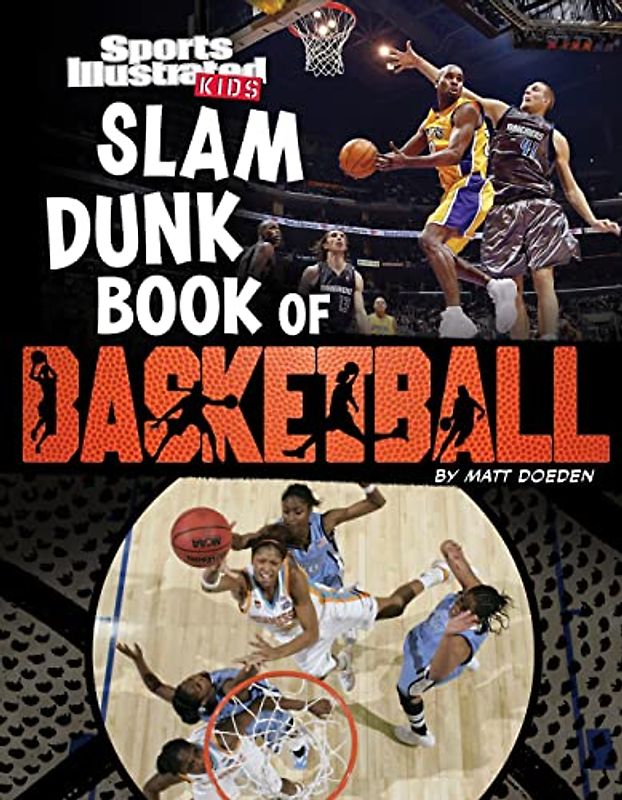 Sports Illustrated Kids: Slam Dunk Book of Basketball (Sports Illustrated Kids: Ball)