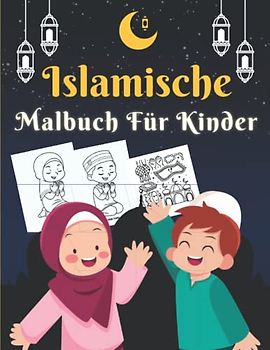Islamische Malbuch Für Kinder: Ramadan Ausmalbuch Für Jungen Und Mädchen | Malbücher ab 4 Jahren | Entspannende Und Leicht Ausmalbare Zeichnungen Für ... Muslime | Islamische Geschenke - Eid Mubarak.