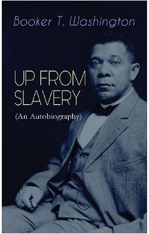 Up from Slavery (an Autobiography)