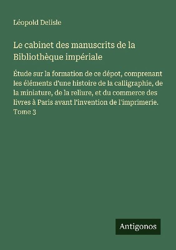Le cabinet des manuscrits de la Bibliothèque impériale