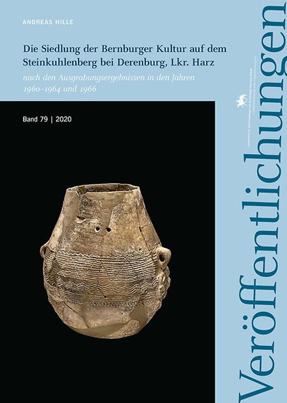 Die Siedlung der Bernburger Kultur auf dem Steinkuhlenberg bei Derenburg, Lkr. Harz (Veröffentlichungen des Landesamtes für Denkmalpflege 79)