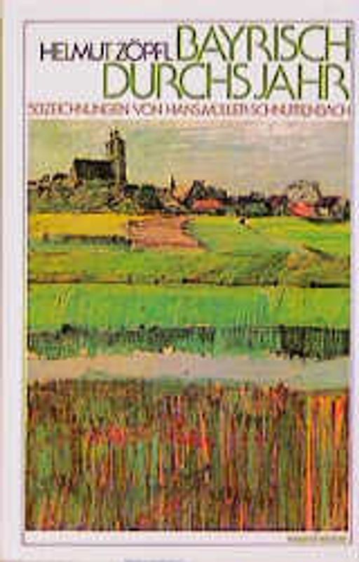 Bayrisch durchs Jahr. 85 Mundartgedichte und die "Bayerische Messe" von Helmut Zöpfl