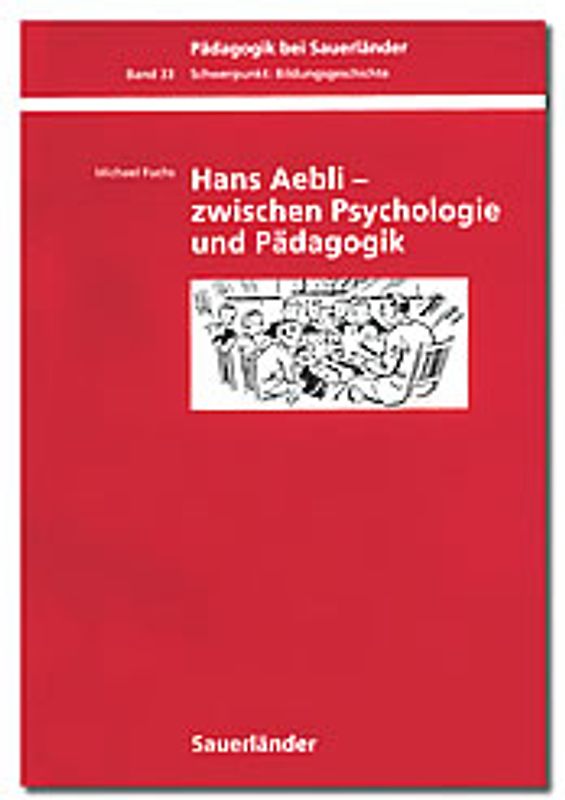 Hans Aebli - zwischen Psychologie und Pädagogik