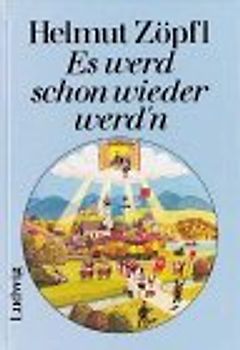 Es werd scho wieder werd'n