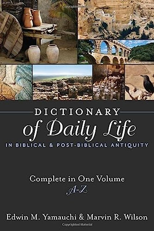 Dictionary of Daily Life in Biblical and Post-Biblical Antiquity: A-Z: Complete in One Volume, A-Z