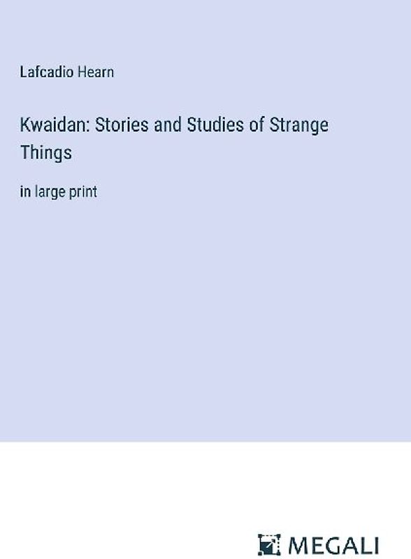 Kwaidan: Stories and Studies of Strange Things
