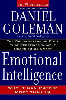 Emotional Intelligence: 10th Anniversary Edition; Why It Can Matter More Than IQ - Goleman, Daniel