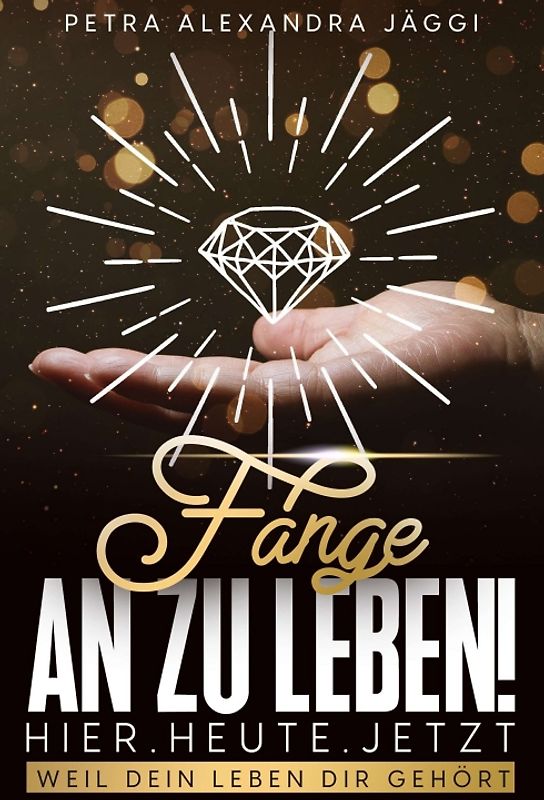 Fange an zu leben. Hier. Heute. Jetzt.