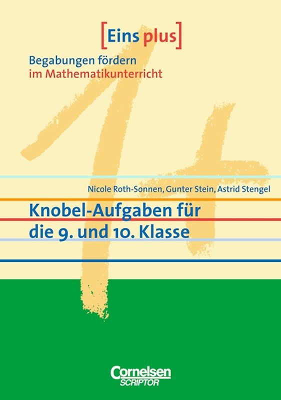 Eins plus - Begabungen fördern im Mathematikunterricht der Sekundarstufe I / Knobel-Aufgaben für die 9. und 10. Klasse