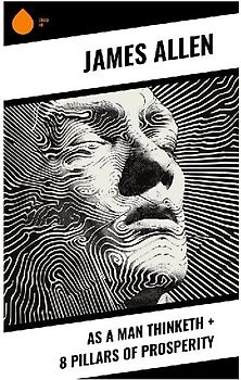 As a Man Thinketh + 8 Pillars of Prosperity