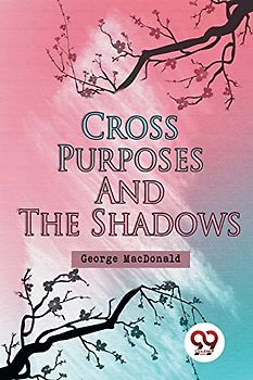 Cross Purposes and The Shadows