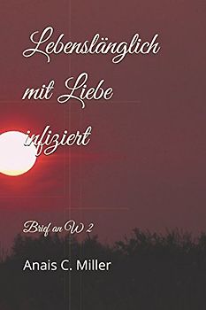 Lebenslänglich mit Liebe infiziert: Brief an W 2