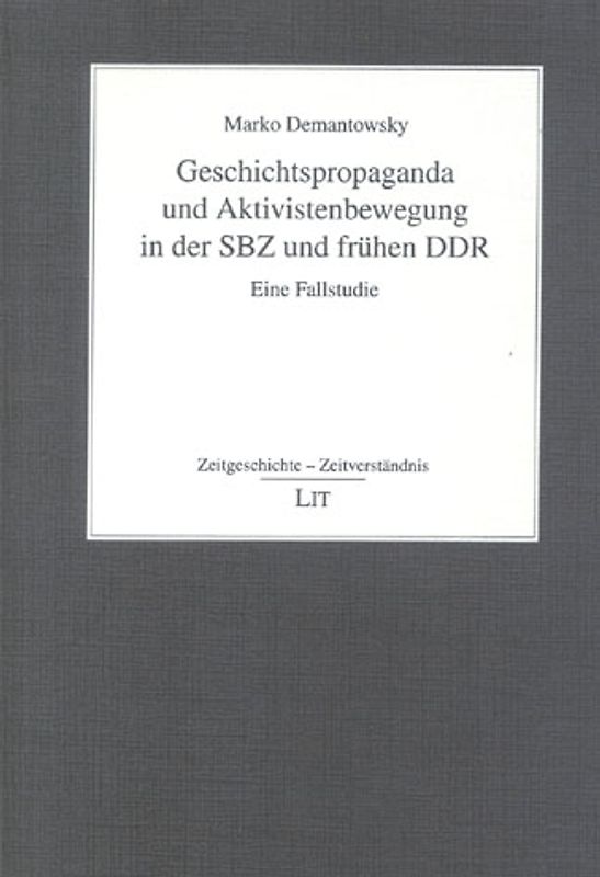 Geschichtspropaganda und Aktivistenbewegung in der SBZ und frühen DDR