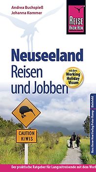 Reise Know-How: Neuseeland - Reisen und Jobben mit dem Working Holiday Visum