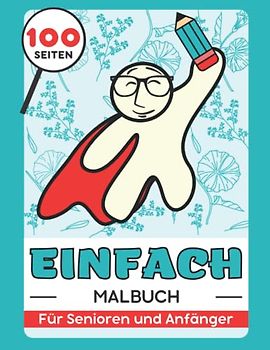 Einfach Malbuch Für Erwachsene (Senioren und Anfänger): Nettes Geschenk für Anti-Stress und Entspannung. Blumen, Mandalas, Tiere, Autos, Vögel, ... Sehbehinderung, Alzheimer und Parkinson