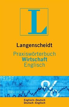 Langenscheidt Praxiswörterbuch Wirtschaft Englisch. Englisch-Deutsch/Deutsch-Englisch