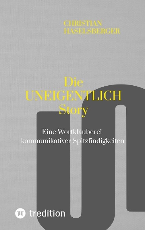 Die UNEIGENTLICH Story