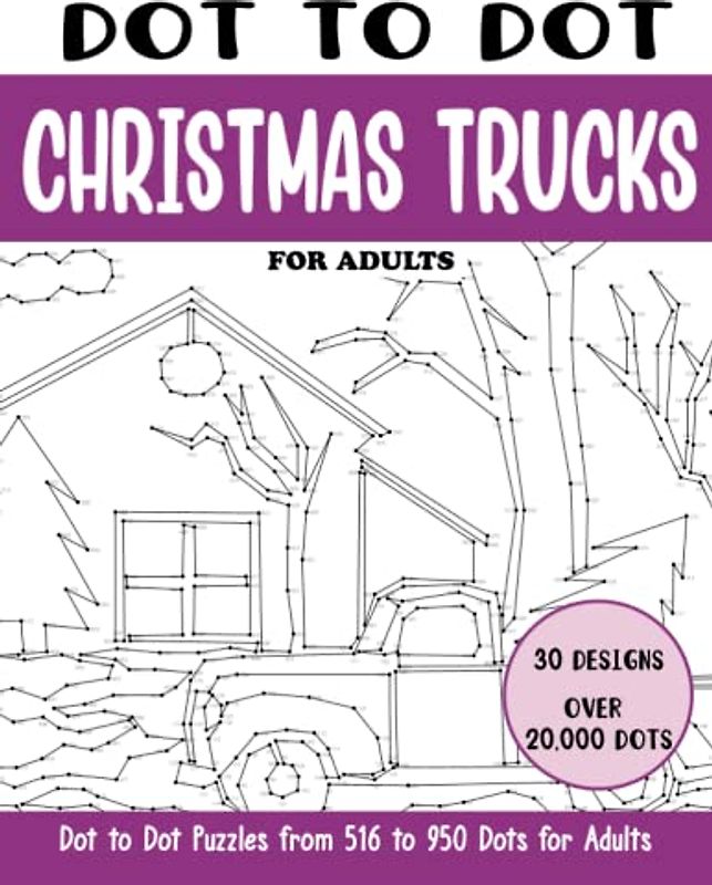 Dot to Dot Christmas Trucks for Adults: Christmas Trucks Connect the Dots Book for Adults (Over 20000 dots) (Dot to Dot Books for Adults)