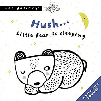 Hush... Little Bear Is Sleeping: A Book with Sounds (Wee Gallery Sound Books)