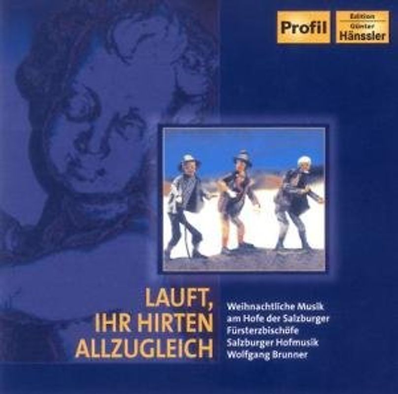 Salzburger Hofmusik - Lauft, Ihr Hirten allzugleich - Weihnachtliche Musik am Hofe der Salzburger Fürsterzbischöfe