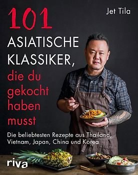 101 asiatische Klassiker, die du gekocht haben musst