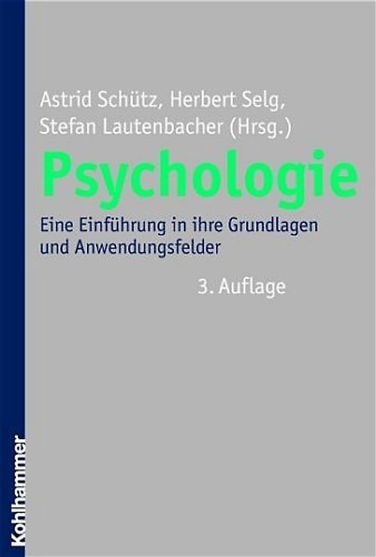Psychologie: Eine Einführung in ihre Grundlagen und Anwendungsfelder