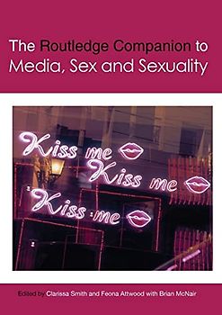The Routledge Companion to Media, Sex and Sexuality (Routledge Media and Cultural Studies Companions)