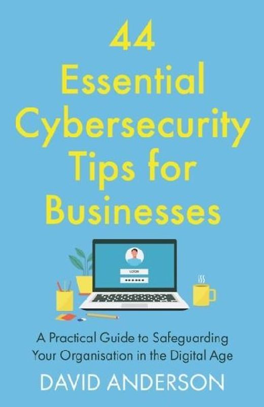 44 Essential Cybersecurity Tips for Businesses