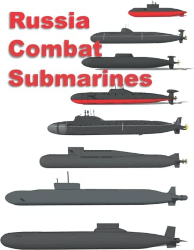 Russia Combat Submarines: Printed in Color