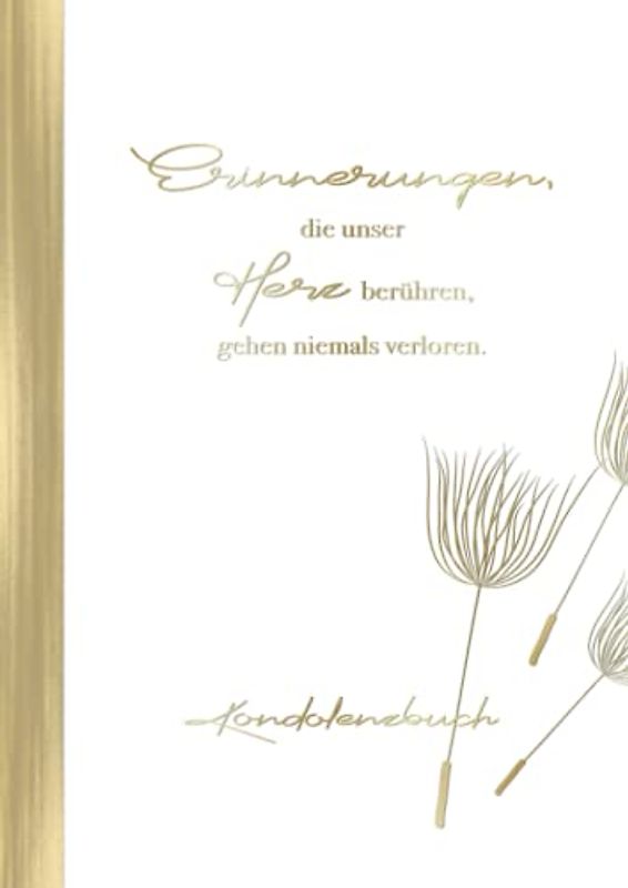 Kondolenzbuch: Erinnerungen, die unser Herz berühren... I Weiß Gold A4 Mit Pusteblume I Gästebuch für Beerdigung, Bestattung & Trauerfeier I Poesie, Erinnerungen & Gedanken der Hinterbliebenen