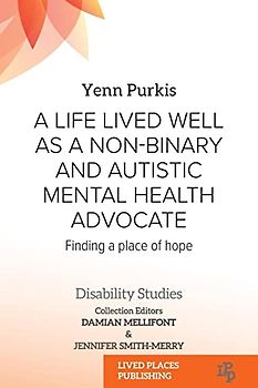 A Life Lived Well as a Non-binary and Autistic Mental Health Advocate