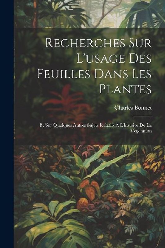 Recherches Sur L'usage Des Feuilles Dans Les Plantes