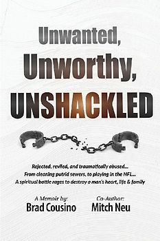 Unwanted, Unworthy, UNSHACKLED