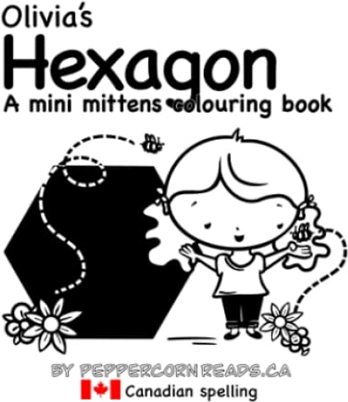 Olivia's Hexagon: A mini mittens colouring book about shapes (Canadian Spelling) (Mini Mittens Colouring Books - Shapes!)