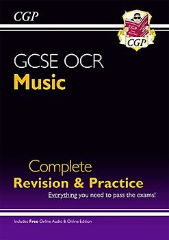 GCSE Music OCR Complete Revision & Practice (with Audio & Online Edition) (CGP GCSE Music)