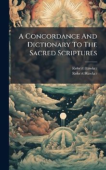 A Concordance And Dictionary To The Sacred Scriptures