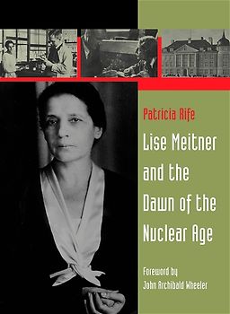 Lise Meitner and the Dawn of the Nuclear Age