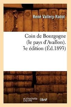 Coin de Bourgogne (Le Pays d'Avallon). 3e Édition (Éd.1893)
