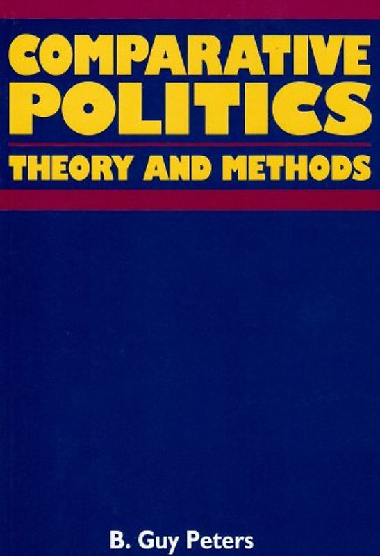 Comparative Politics: Theory and Methods - B. Guy Peters