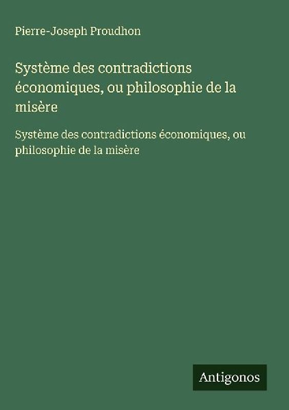 Système des contradictions économiques, ou philosophie de la misère