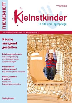 Räume anregend gestalten. Kleinstkinder in Kita und Tagespflege - Themenheft