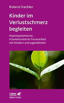 Kinder im Verlustschmerz begleiten (Leben Lernen, Bd. 326)