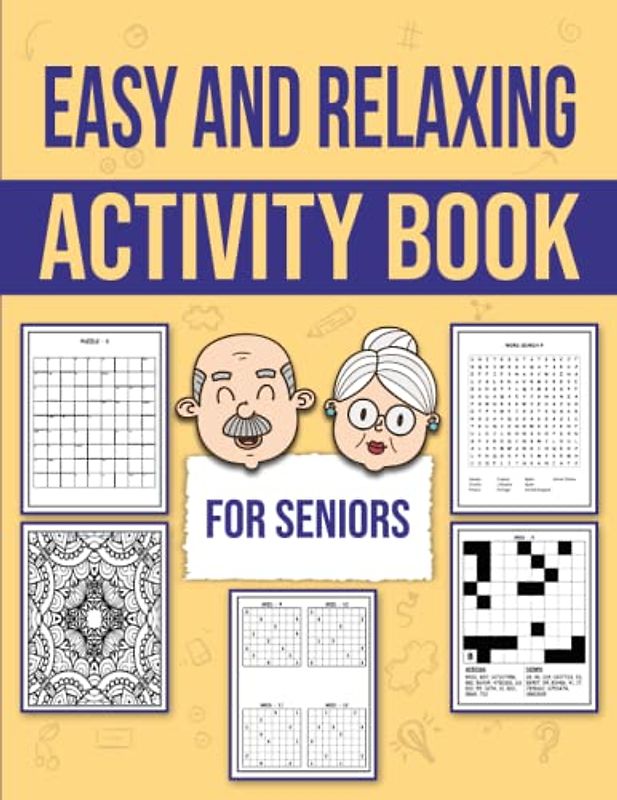 Easy and Relaxing Activity Book for Seniors: Fun Activity Book For Elderly, Large Print Puzzles and Brain Exercises, Easy Puzzles (Activities for Hours of Relaxing).