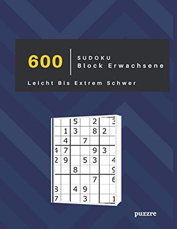 600 Sudoku Block Erwachsene Leicht Bis Extrem Schwer: Rätselbuch Logical - Denkspiel Rätsel