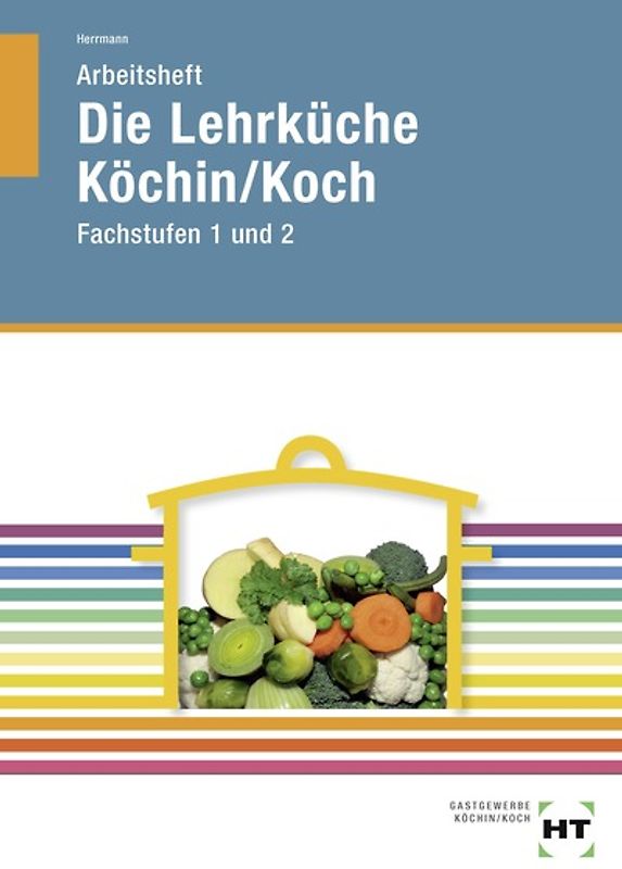 Arbeitsheft Die Lehrküche Köchin/Koch Fachstufen 1 und 2